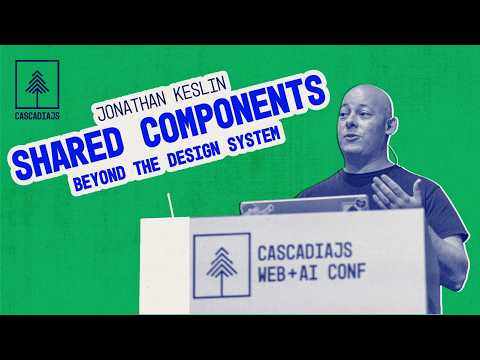 Thumbnail of Shared Components Beyond the Design System video from CascadiaJS 2026
