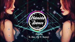 Makano - Te Amo [ Dj-V. Remix ]