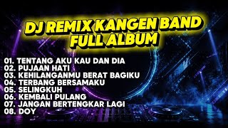 Download lagu DJ Remix Kangen Band Full Album 2026 🎧 | Tentang Aku Kau Dan Dia, Pujaan Hati, Selingkuh | doy mp3