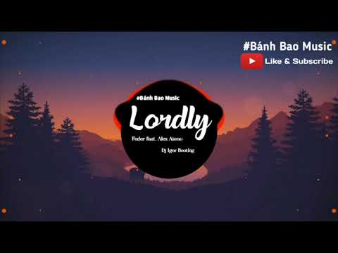 【Tik Tok】Feder feat. Alex Aiono - Lordly (Dj Igor Bootleg) | Hot Trend Music Tik Tok China 2019