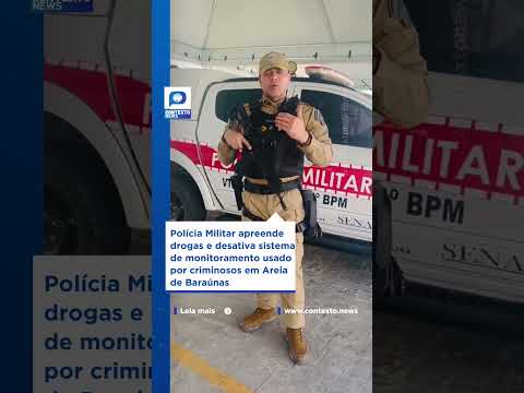 PM apreende drogas e desativa sistema de monitoramento usado por criminosos em Areia de Baraúnas