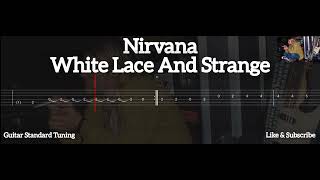 Nirvana - White Lace And Strange ( Tab Guitar )