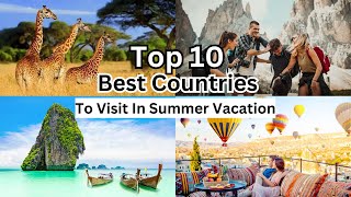 Top 10 Best Countries For Summer Vacations 2023