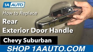 How to Replace Rear Exterior Door Handle 07-13 Chevy Suburban