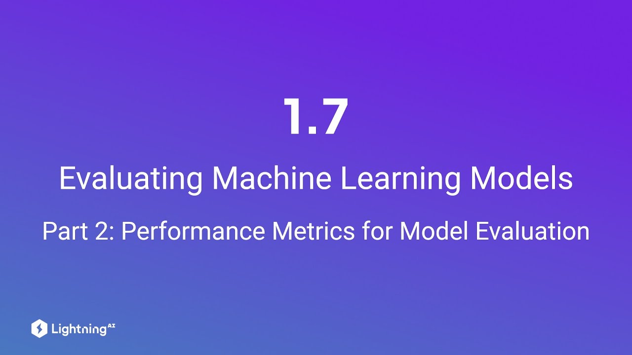 Unit 1.7 | Evaluating Machine Learning Models | Part 2 | Performance Metrics for Model Evaluation