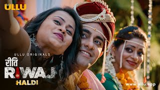 Patni Ki Saheli Ke Sath Ki Raat Rangeen | Haldi (Riti Riwaj) |  Ullu Originals | Watch Now Ullu App