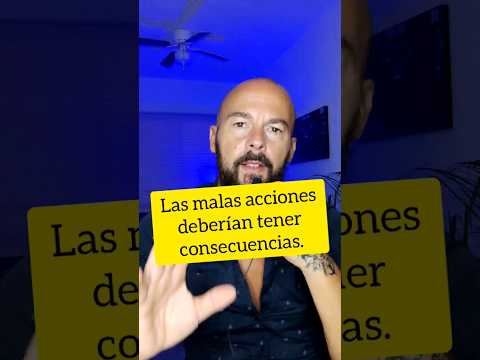 Las malas acciones deberían tener consecuencias.