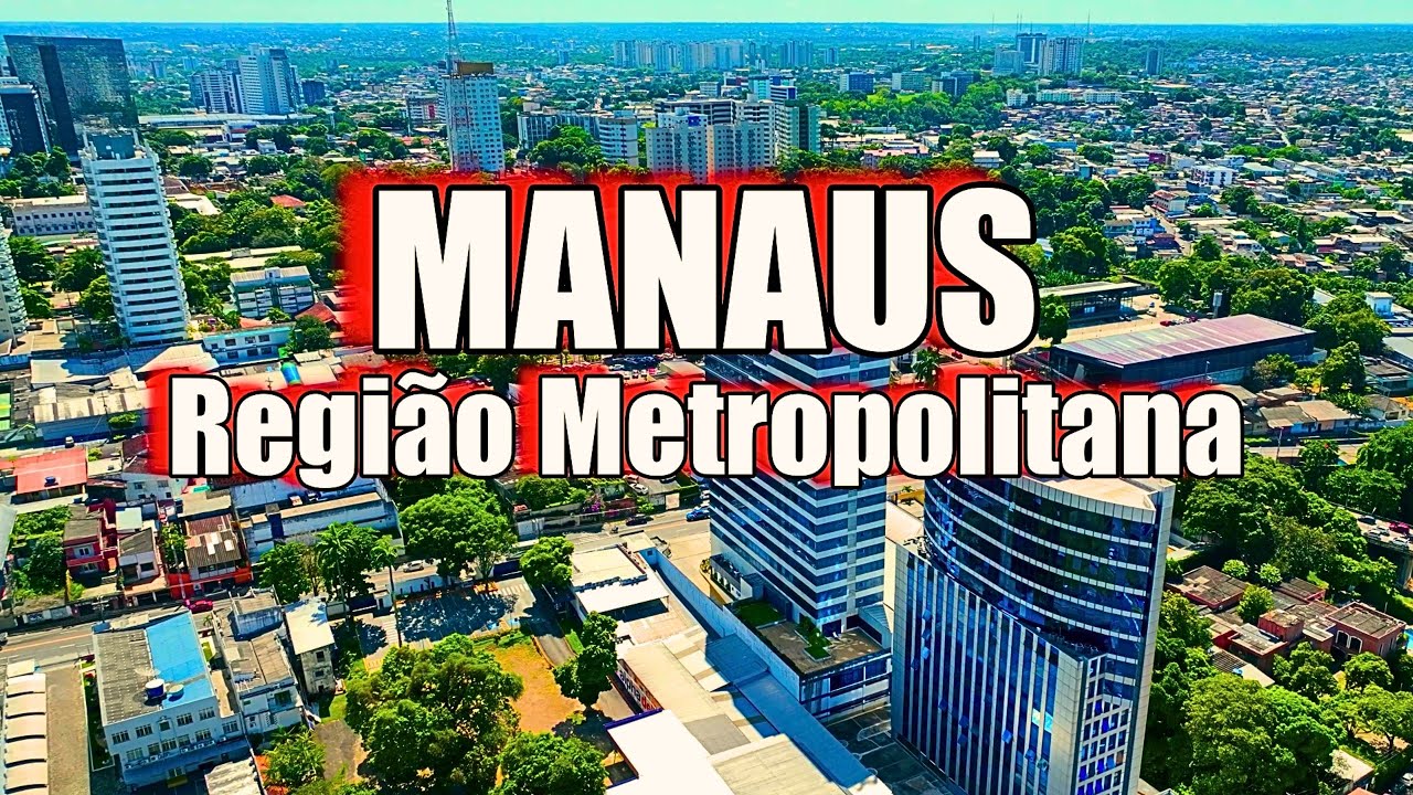 A Pulsante Região Metropolitana de Manaus: O Coração do Amazonas!
