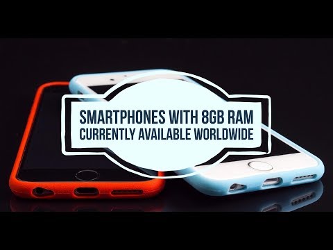 Smartphones with 8GB RAM Currently available - 2017