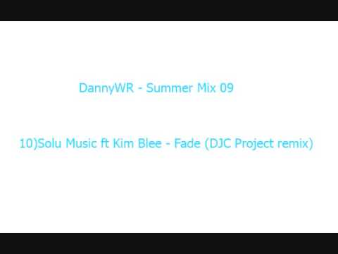 Summer 09 Mix - 10)Solu Music ft Kim Blee - Fade (DJC Project remix)