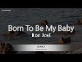 Bon Jovi Born To Be My Baby Melody Karaoke Version