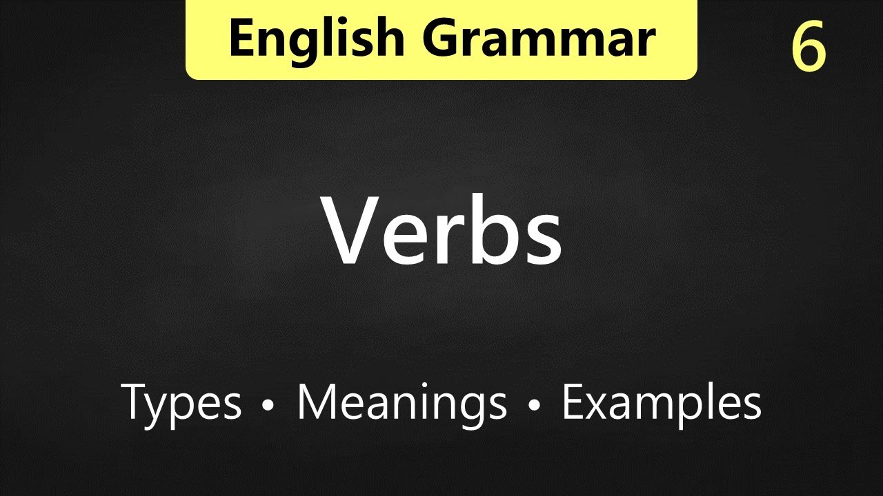 Class 6 - Verbs (All types, Forms, Rules)