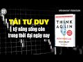 Tái tư duy, kỹ năng sống còn trong thời đại ngày nay | Dám nghĩ lại | Adam Grant