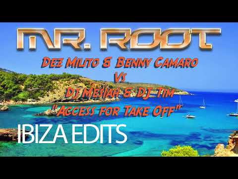 Dez Milito & Benny Camaro vs DJ Mesiah & DJ Tim "Access for take off" (Mr. Root Edit)