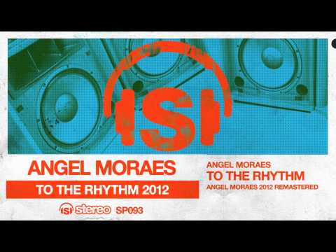 Angel Moraes - To The Rhythm (Angel Moraes 2012 Remastered)