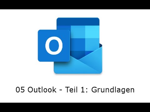 05 Outlook Teil 1  Grundlagen Video