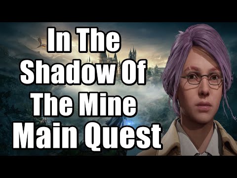 Hogwarts Legacy In The Shadow Of The Mine Main Quest Full Walkthrough