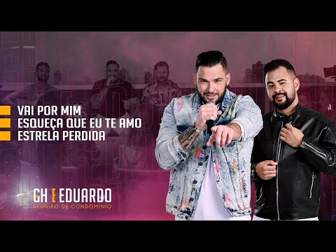 GH e Eduardo  -Vai Por Mim / Esqueça Que Eu Te Amo / Minha Estrela - DVD Reunião de Condomínio