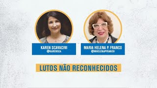 Lutos não reconhecidos ft Maria Helena Pereira Franco
