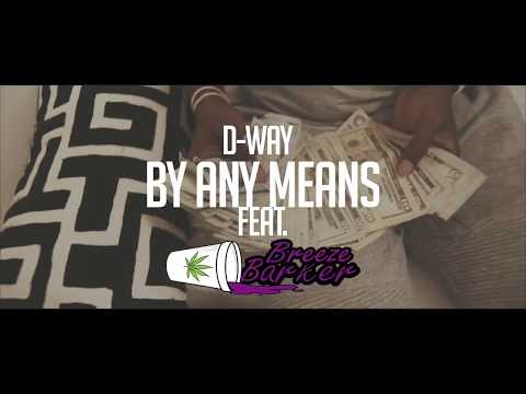 D-Way - By Any Means ft Breeze Barker  Shot By @TheOfficialTreP