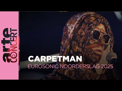 Carpetman - Eurosonic Noordeslag 2025 - ARTE Concert