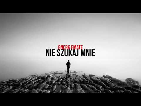 gncrK x Emate - Nie szukaj mnie