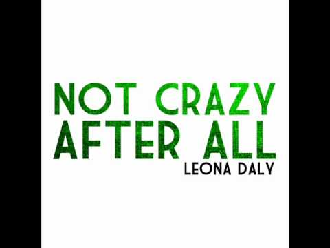 Leona Daly - Not Crazy After All