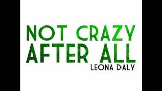 Leona Daly - Not Crazy After All