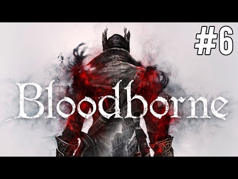 DUSZE NIECZYSTE! - BLOODBORNE [#6]
