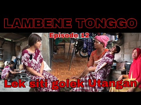 LAMBENE TONGGO episode 12 || lek siti golek utangan