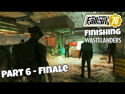 FINALE - BREAKING INTO THE VAULT - Fallout 76 Finishing Wastelanders Part 6