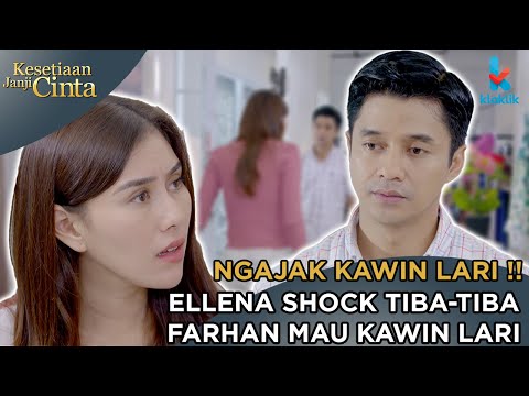 ELLENA KAGET !! Farhan Tiba-Tiba Bilang Mau Kawin Lari !!! | KESETIAAN JANJI CINTA - RCTI