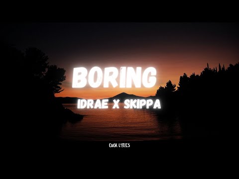 Idrae, skippa, Bread Moneynuff - Boring (Lyrics)