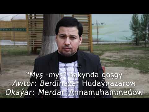"Myş-myş" hakynda goşgy Berdinazar Hudaýnazarow Merdan Annamuhammedow Türkmenistan