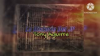 Tony Aguirre - La Historia Del JP