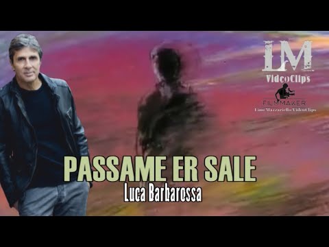 PASSAME ER SALE Luca Barbarossa