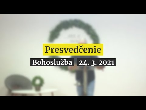 Presvedčenie | Streda | 24.3.2021