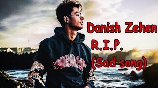 DANISH ZEHEN sad song RIP