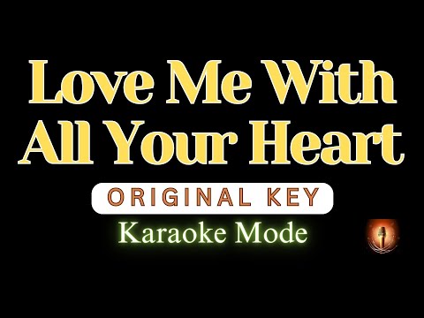 Love Me With All Your Heart Karaoke Mode Original Key