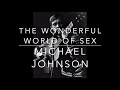 Michael Johnson - The Wonderful World of Sex