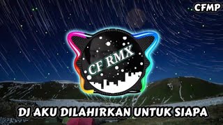 Download lagu DJ Aku Dilahirkan Untuk Siapa ( Revina Alvira ) Dangdut Remix by CF RMX mp3 Download lagu DJ Aku Dilahirkan Untuk Siapa ( Revina Alvira ) Dangdut Remix by CF RMX mp3