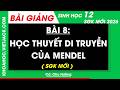Bài giảng Sinh học 12 Bài 8. Học thuyết di truyền của Mendel