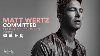 Matt Wertz - Committed (Official Audio)