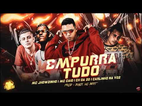 MC CH DA ZO , MC CAIO , CARLINHO NA VOZ , MC JHOWZINHO - EMPURRA TUDO - REMIX BREGA FUNK