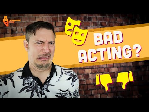 Bad Acting - Why the Worst Acting Might Actually Be the Best