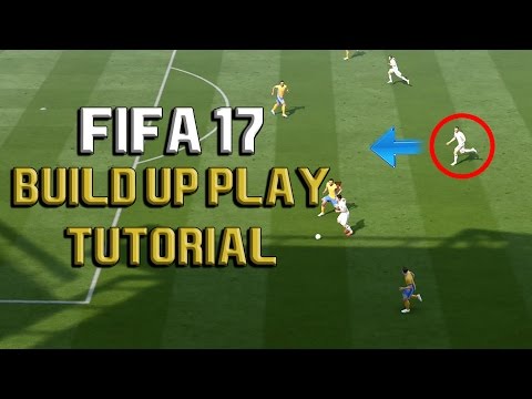FIFA 17 ULTIMATE BUILD-UP PLAY TUTORIAL: COMPLETE ATTACKING AND POSSESSION GUIDE