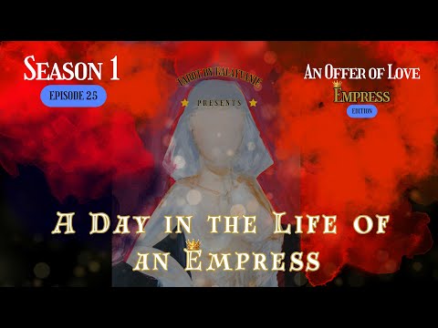 S1 E25👑Wanting to Offer You LOVE 🥰👑A Day in the Life of an Empress