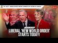 Liberal ‘New World Order’ starts today!
