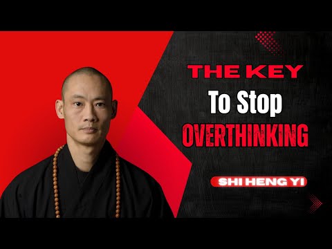 The KEY To STOP Overthinking - SHAOLIN MASTER | Shi Heng Yi 2025