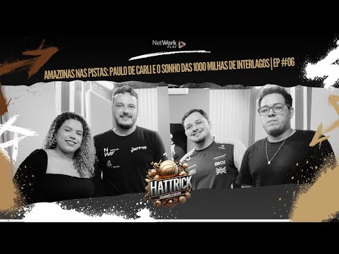 HatTrick #EP06 | Amazonas nas Pistas: Paulo De Carli e o Sonho das 1000 Milhas de Interlagos